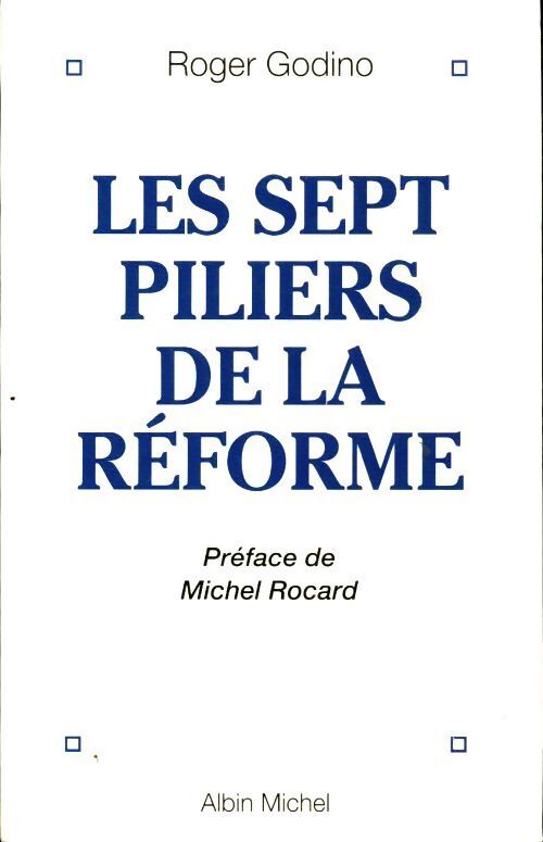 Les sept piliers de la réforme - Roger Godino - Livre