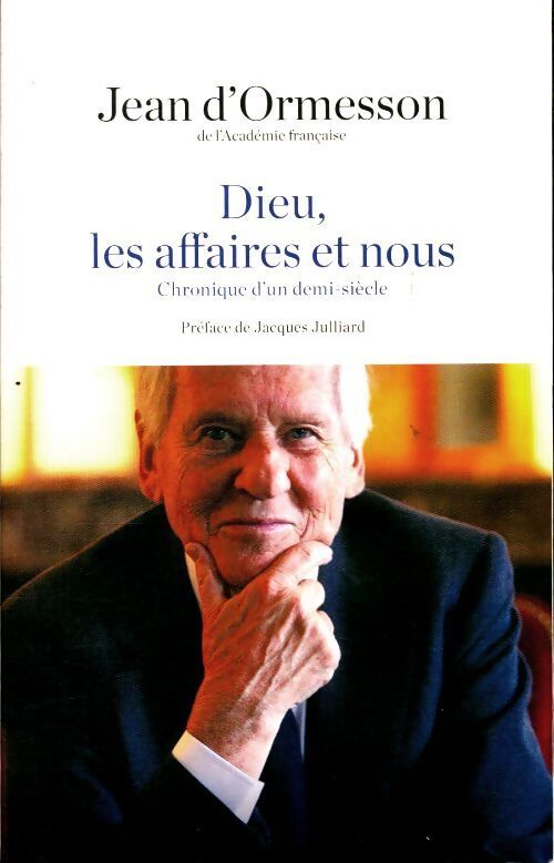 Dieu, les affaires et nous - Jean D'Ormesson - Livre