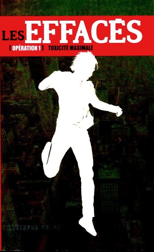 Les effacés Tome I : Toxicité maximale - Bertrand Puard - Livre