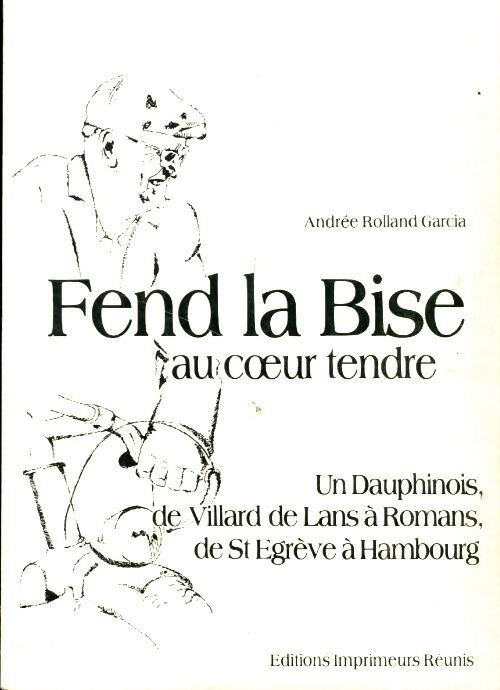 Fend la bise au coeur tendre - Andrée Rolland Garcia - Livre