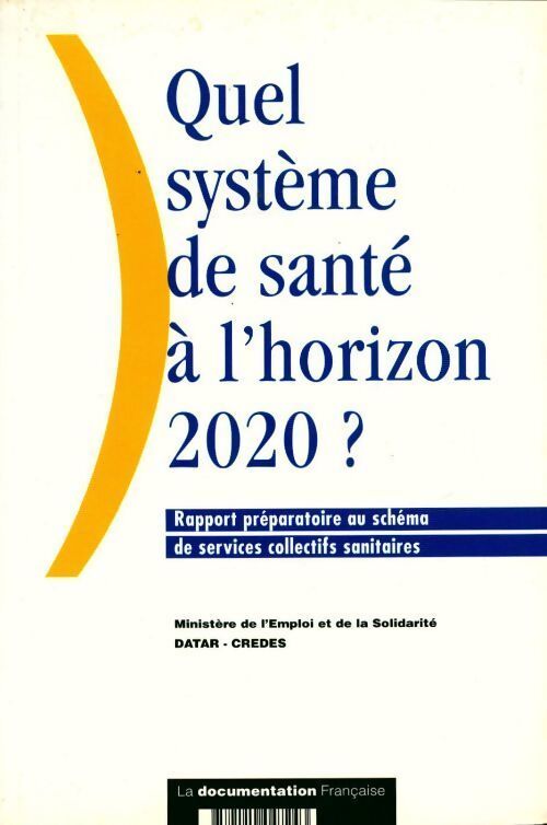 Quel système de santé a l'horizon 2020 ? - Collectif - Livre