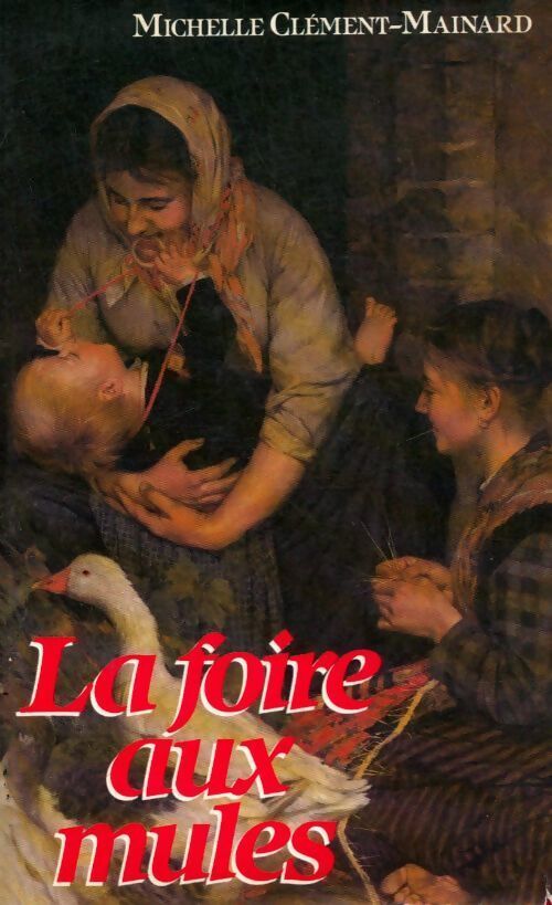 La foire aux mules - Michelle Clément-Mainard - Livre