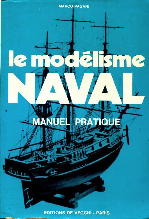 Le modélisme naval - Marco Pagani - Livre