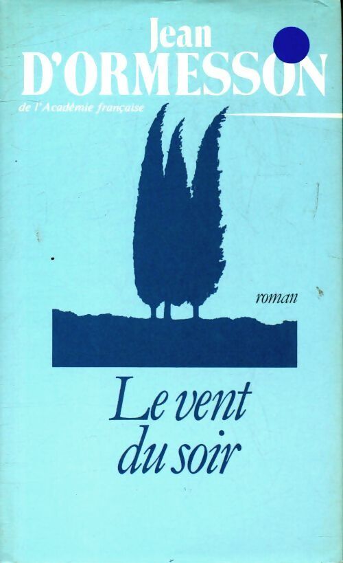 Le vent du soir - Jean D'Ormesson - Livre