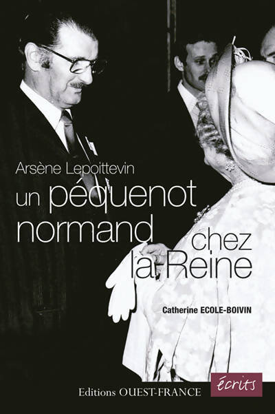 Arsène Lepoittevin un péquenot normand chez la reine - Catherine Ecole-Boivin - Livre