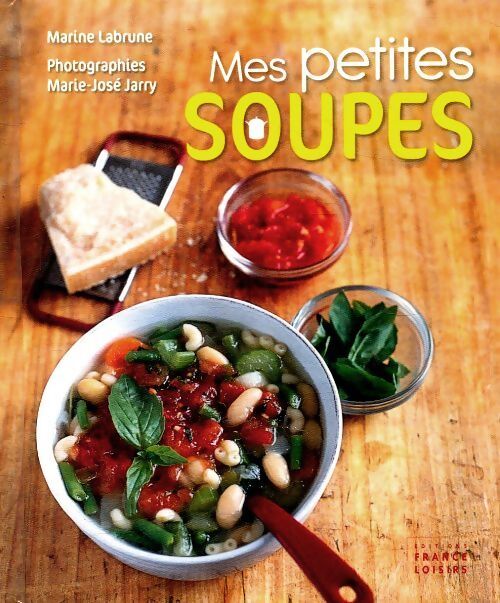 Mes petites soupes - Martine Labrune - Livre