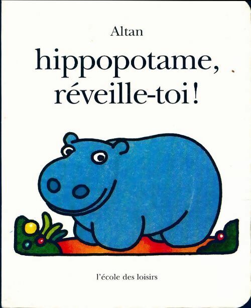 Hippopotame, réveille-toi ! - Altan - Livre