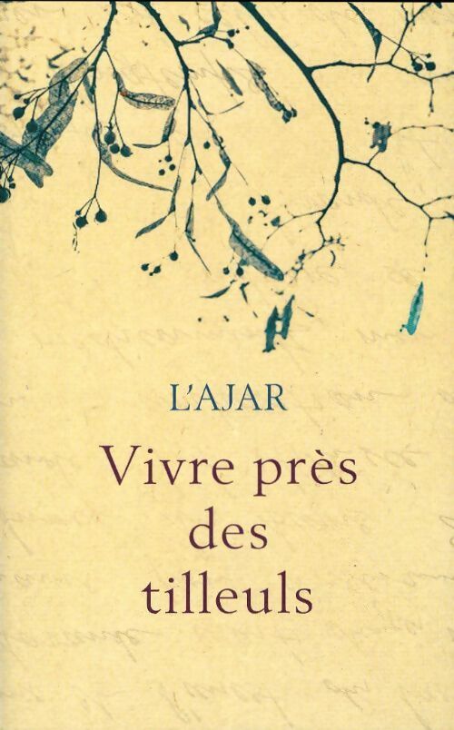 Vivre près des tilleuls - L'Ajar - Livre