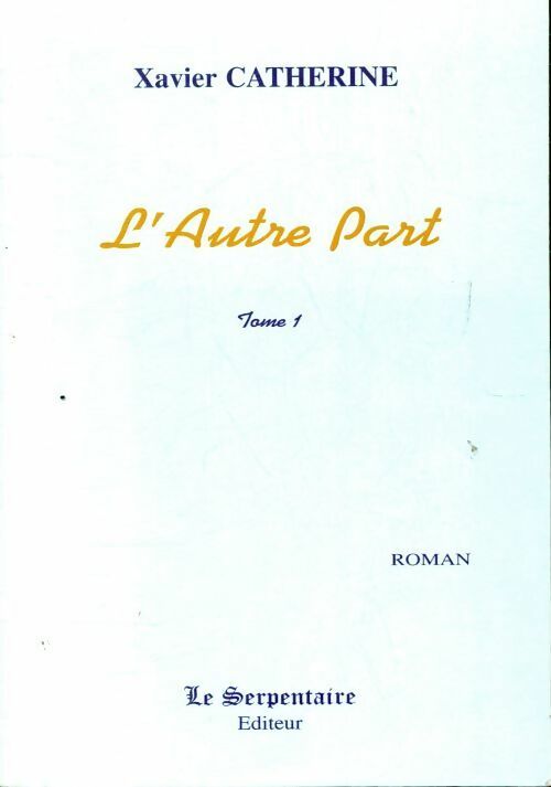L'autre part Tome I - Xavier Catherine - Livre