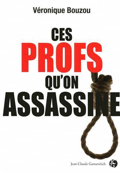 Ces profs qu'on assassine - Véronique Bouzou - Livre