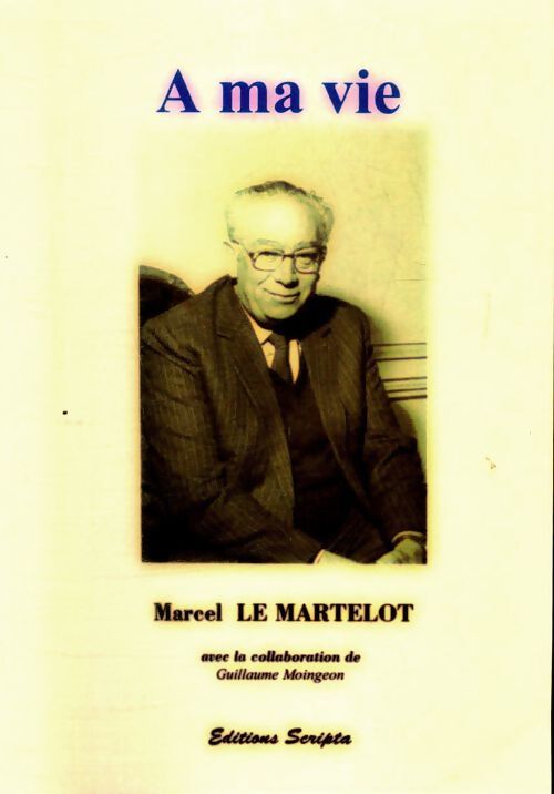 A ma vie - Marcel Le Martelot - Livre
