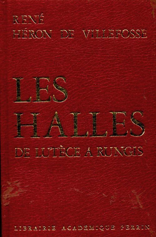 Les Halles de Lutèce à Rungis - René Héron de Villefosse - Livre