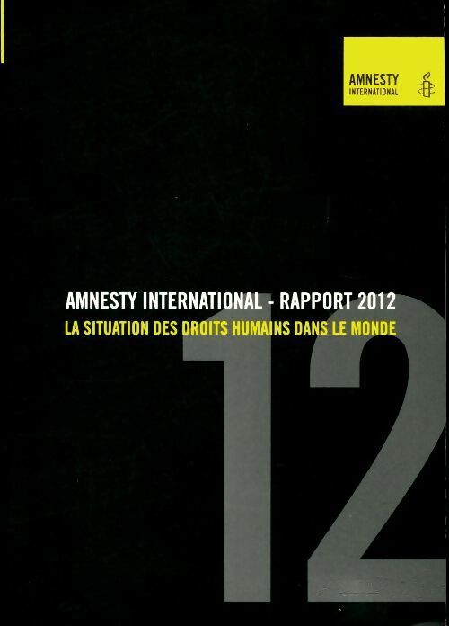 Amnesty international : Rapport 2012 - Collectif - Livre