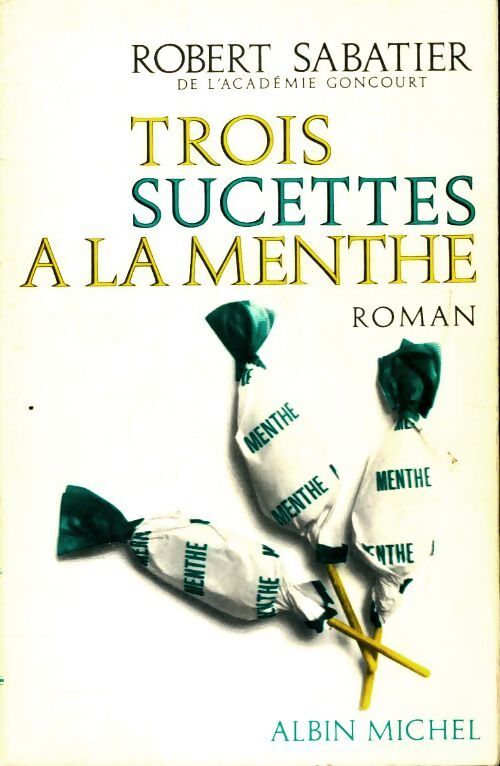Trois sucettes à la menthe - Robert Sabatier - Livre