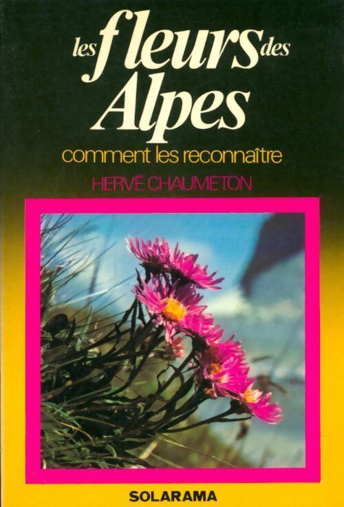 Les fleurs des Alpes - Hervé Chaumeton - Livre