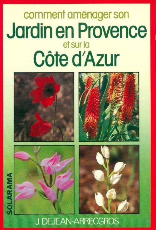 Comment aménager son jardin sur la Côte d'Azur et en Provence - Josette Dejean - Livre