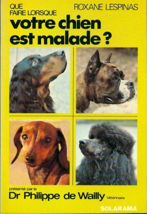 Que faire lorsque votre chien est malade - Roxane Lespinas - Livre