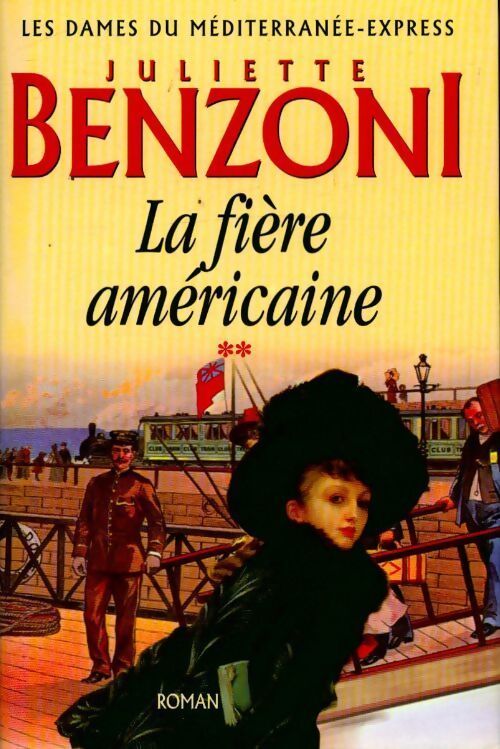 Les dames du Méditerranée-Express Tome II : La fière américaine - Juliette Benzoni - Livre