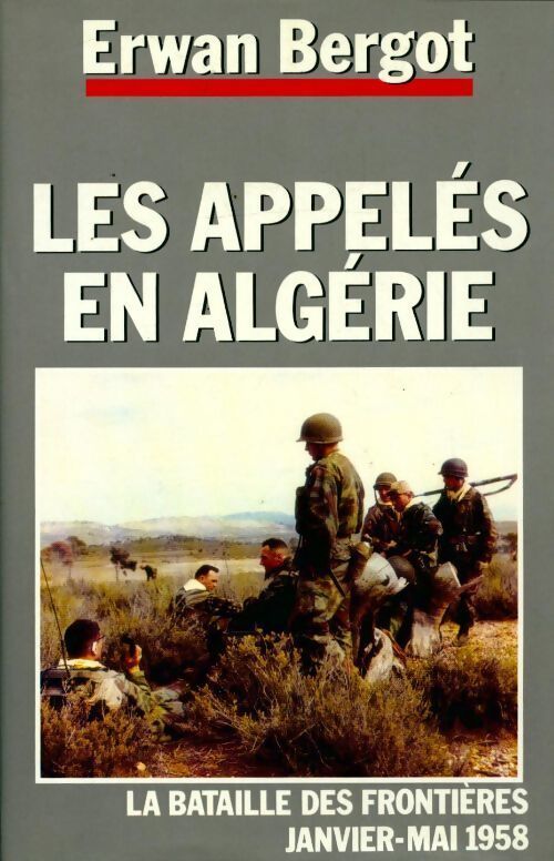 Les appelés en Algérie - Erwan Bergot - Livre