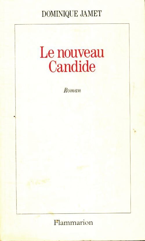 Le nouveau candide ou les beautés du progrès - Dominique Jamet - Livre