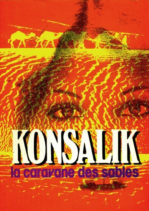 La caravane des sables - Heinz G. Konsalik - Livre