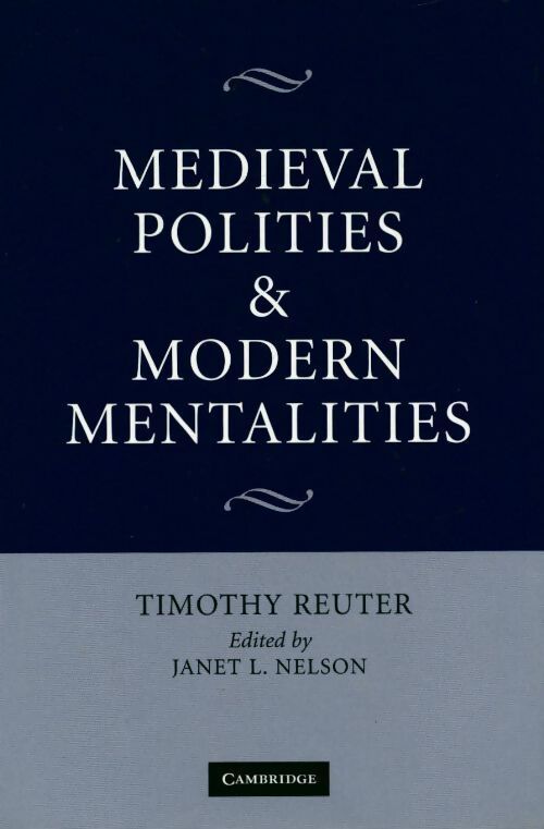 Medieval polities & modern mentalities - Timothy Reuter - Livre