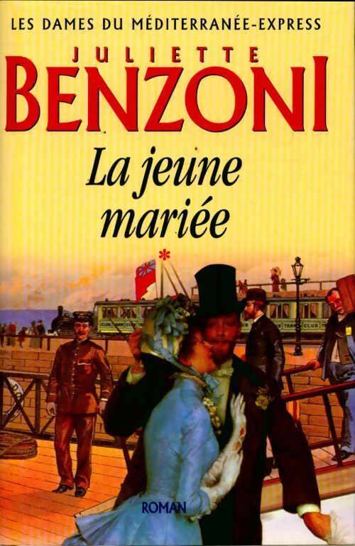 Les dames du Méditerranée-Express Tome I : La jeune mariée - Juliette Benzoni - Livre