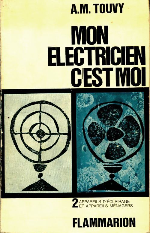 Mon électricien c'est moi ! Tome II - A-M Touvy - Livre