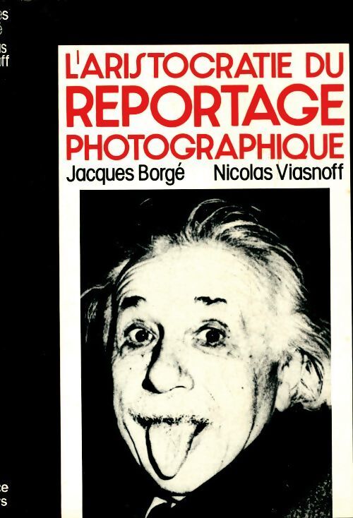 L'aristocratie du reportage photographique - Viasnoff Nicolas Borgé Jacques - Livre
