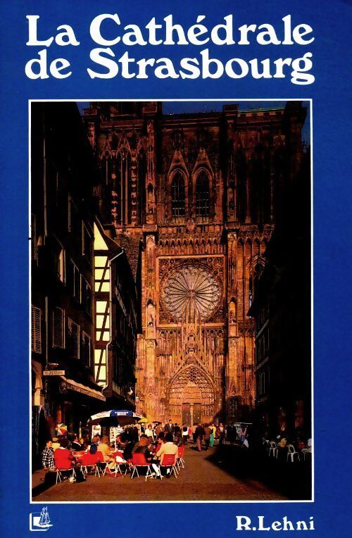 La cathédrale de Strasbourg - Roger Lehni - Livre