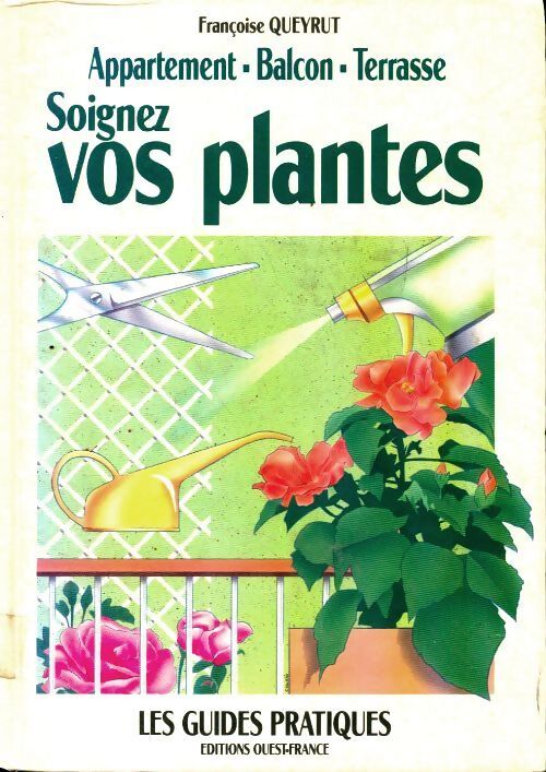 Soignez vos plantes - Françoise Queyrut - Livre