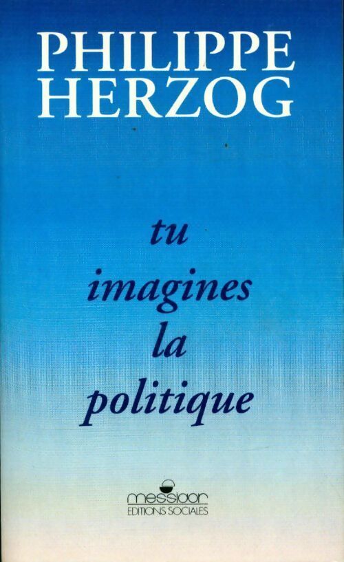 Tu imagines la politique - Philippe Herzog - Livre