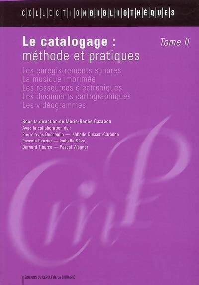 Le catalogage : Méthode et pratiques Tome II - Isabelle Dussert-Carbone - Livre