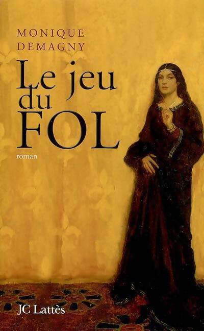 Le jeu du fol - Monique Demagny - Livre