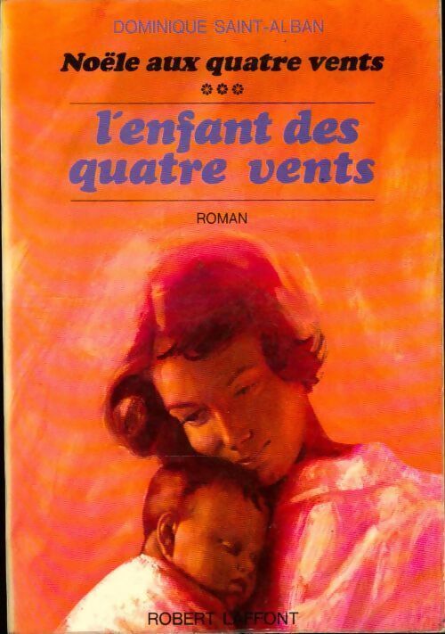Noële aux quatre vents Tome III : L'enfant des quatre vents - Dominique Saint-Alban - Livre