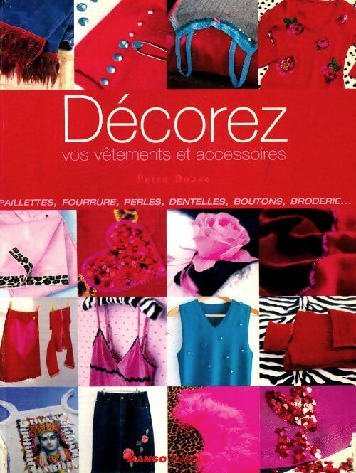 Décorez vos vêtements et accessoires - Petra Boase - Livre