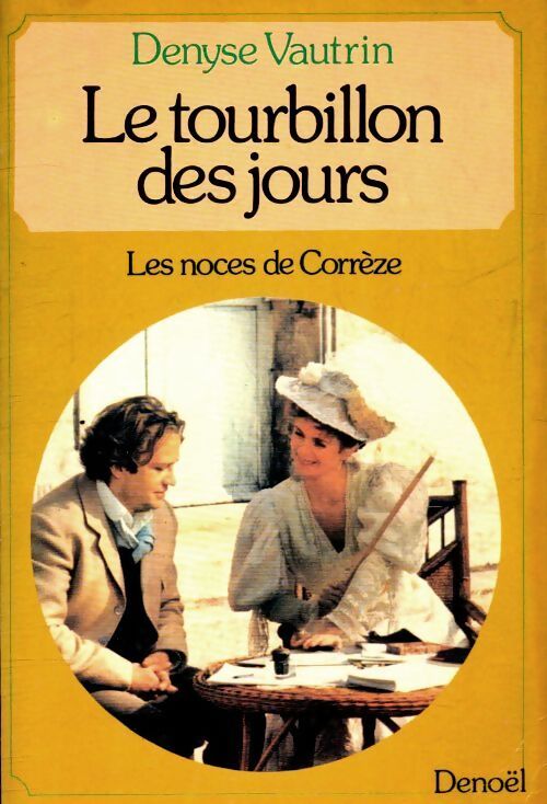 Le tourbillon des jours Tome I : Les noces de Corrèze - Denyse Vautrin - Livre