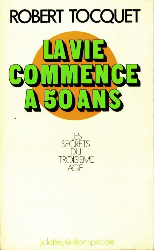 La vie commence à 50 ans - Robert Tocquet - Livre