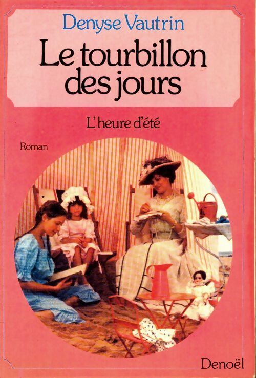 Le tourbillon des jours Tome II : L'heure d'été - Denyse Vautrin - Livre