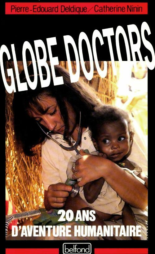 Globe doctors : 20 ans d'aventure humanitaire - Catherine Ninin - Livre