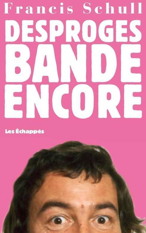 Desproges bande encore - Francis Schull - Livre