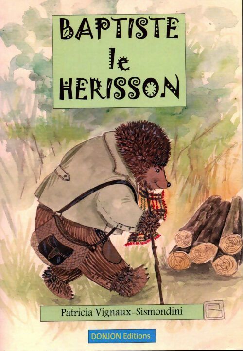 Baptiste le hérisson - Patricia Vignaux-Sismondini - Livre
