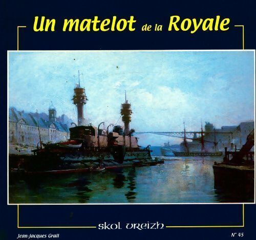 Un matelot de la royale - Jean-Jacques Grall - Livre