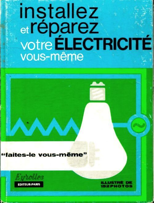 Installez et réparez votre électricité - Jean Rovière - Livre