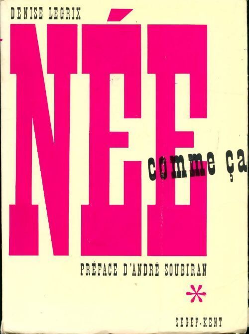 Née comme ça - Denise Legrix - Livre