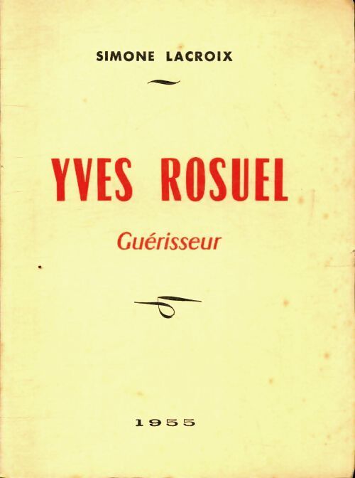 Yves Rosuel guérisseur - Simone Lacroix - Livre