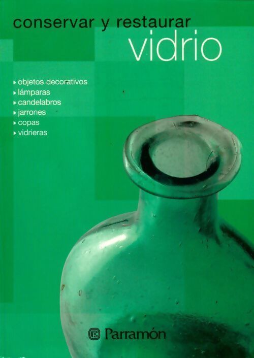 Conservar y restaurar vidrio - Collectif - Livre