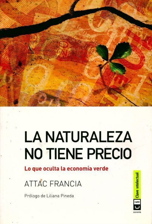 La naturaleza no tiene precio. Lo que oculta la economía verde - ATTAC - Livre