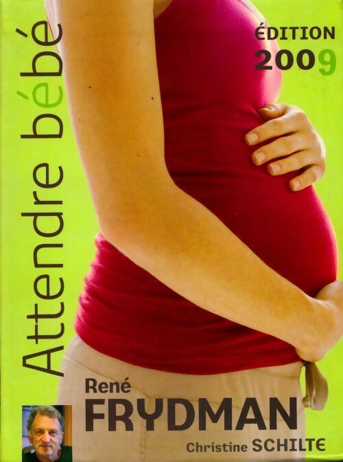 Attendre bébé 2009 - René Frydman, Christine Schilte - Livre