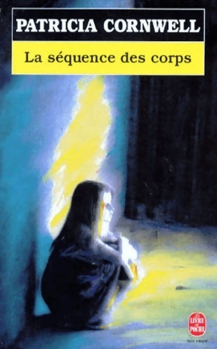 La séquence des corps - Patricia Daniels Cornwell - Livre